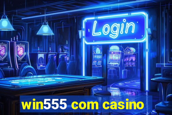 win555 com casino